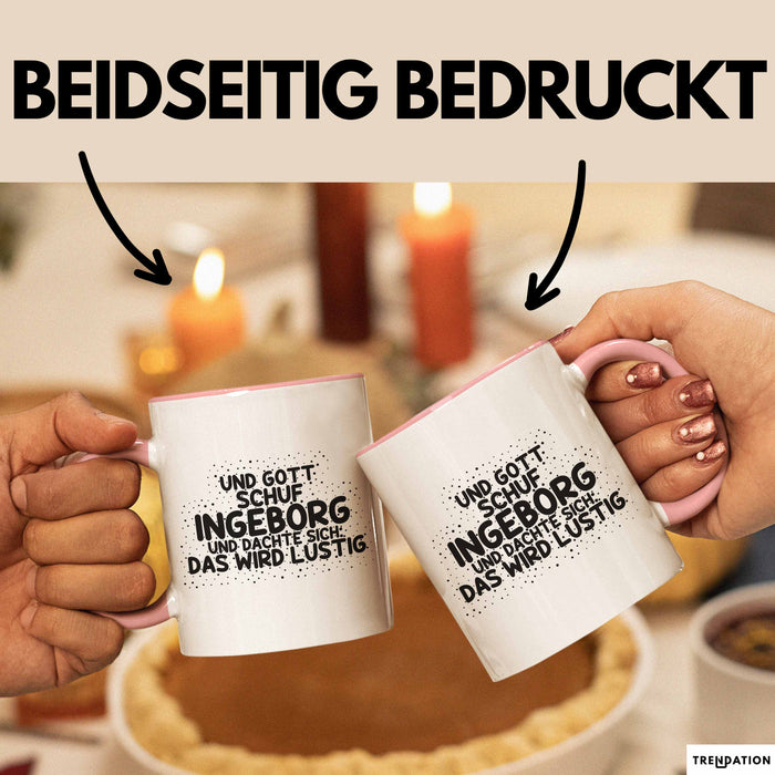 Ingeborg Tasse Und Gott Schuf Ingeborg Und Dachte Sich: Das Wird Lustig