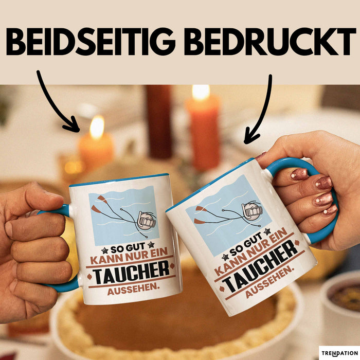 Taucher Geschenk Tasse So Gut Kann Nur Ein Taucher Aussehen Geschenkidee Kaffee-Becher Blau Trendation