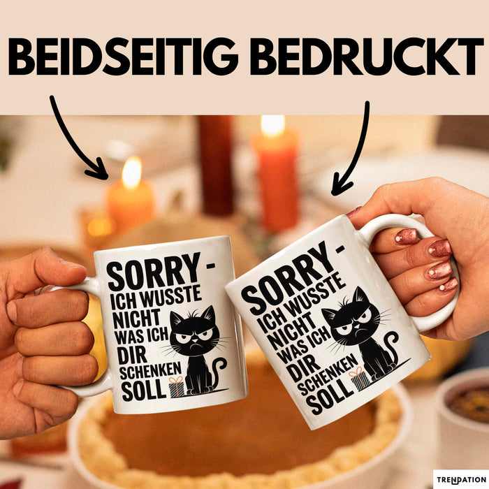 Sarkastische Katze Tasse Geschenk Lustige Geschenkidee Spruch Sorry Ich Wusste Nicht Was Ich Dir Schenken Soll Weiß Trendation
