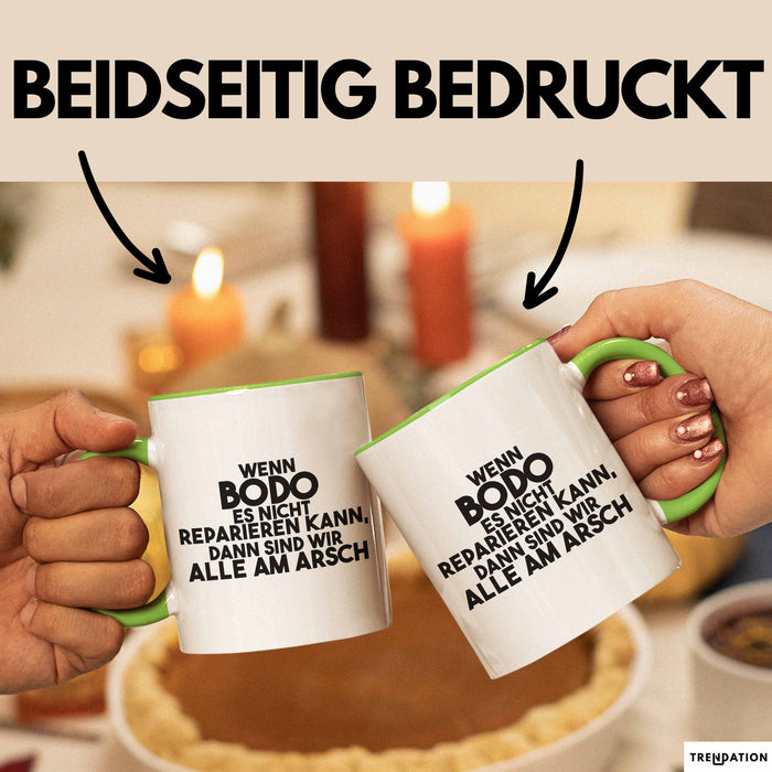 Bodo Tasse Wenn Bodo Es Nicht Reparieren Kann, Dann Sind Wir Alle Am Arsch Grün Trendation