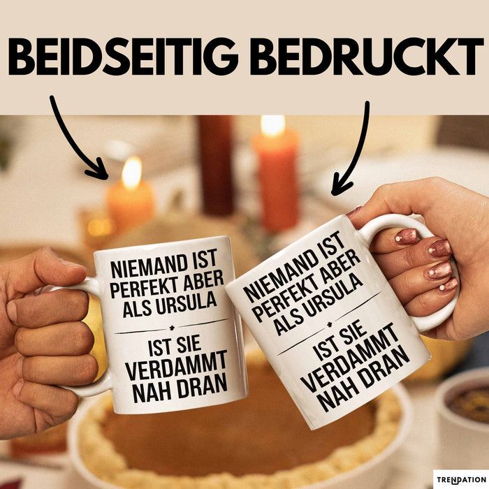 Ursula Tasse Geschenk Niemand Ist Perfekt Ursula Verdammt Nah Dran Geschenkidee Weiß Trendation