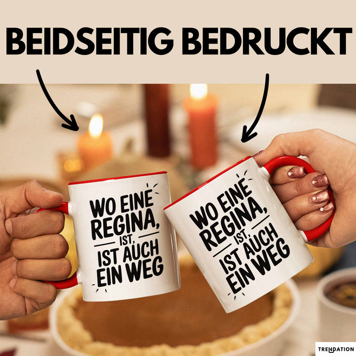 Regina Tasse Geschenk Wo Eine Regina Ist Ist Auch Ein Weg Geschenkidee Becher mit Name Rot Trendation