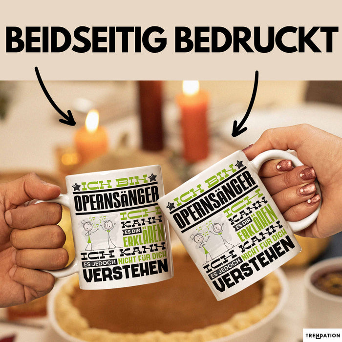 Opernsänger Geschenk Tasse Geschenkidee für Opernsänger Geburtstag Lustig Ich Bin Opernsänger Ich Kann Es Dir Erklären Aber Nicht Für Dich Verstehen Weiß Trendation