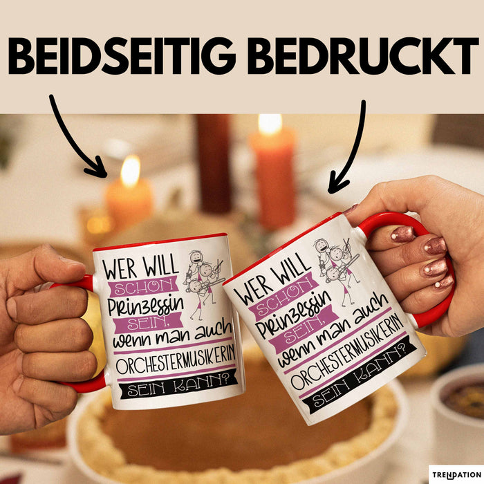 Orchestermusikerin Tasse Geschenk Spruch Wer Will Schon Prinzessin Sein Wenn Man Auch Orchestermusikerin Sein Kann Rot Trendation