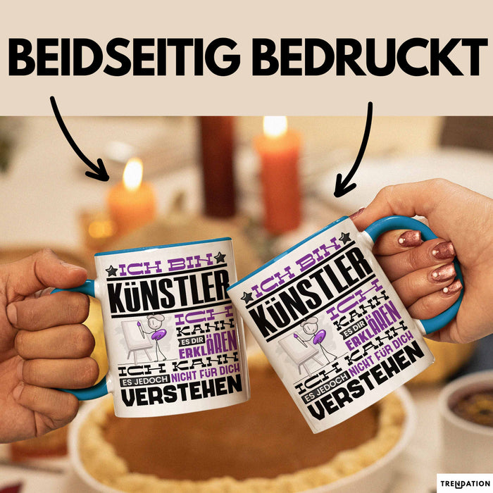 Künstler Geschenk Tasse Geschenkidee für Künstler Geburtstag Lustiger Spruch Ich Bin Künstler Ich Kann Es Dir Erklären Aber Nicht Für Dich Verstehen Blau Trendation