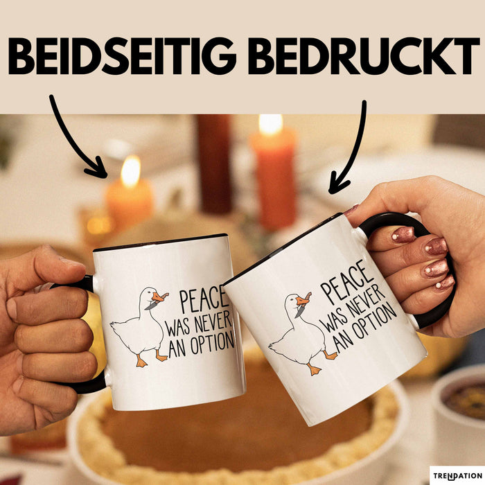 Gans Tasse Geschenk Peace Was Never An Option Humor Kaffee-Becher Trendation