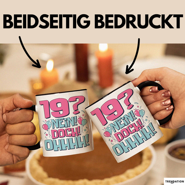 19er Geburtstag Geschenk Männer Frauen 19 Nein Doch Ohhhh Lustiger Spruch Geschenkidee Kaffee-Becher Trendation