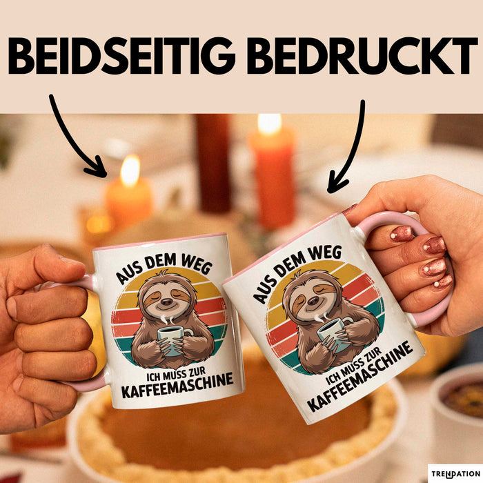 Faultier Kaffee Liebhaber Tasse Geschenk Lustige Geschenkidee Spruch Aus Dem Weg Ich Muss Zur Kaffeemaschine Rosa Trendation