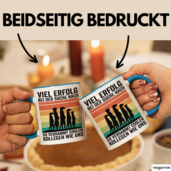 Office Arbeitskollege Tasse Geschenk Lustige Geschenkidee Spruch Viel Erfolg Bei Der Suche Nach So Verdammt Collen Kollegen Wie Uns Blau Trendation