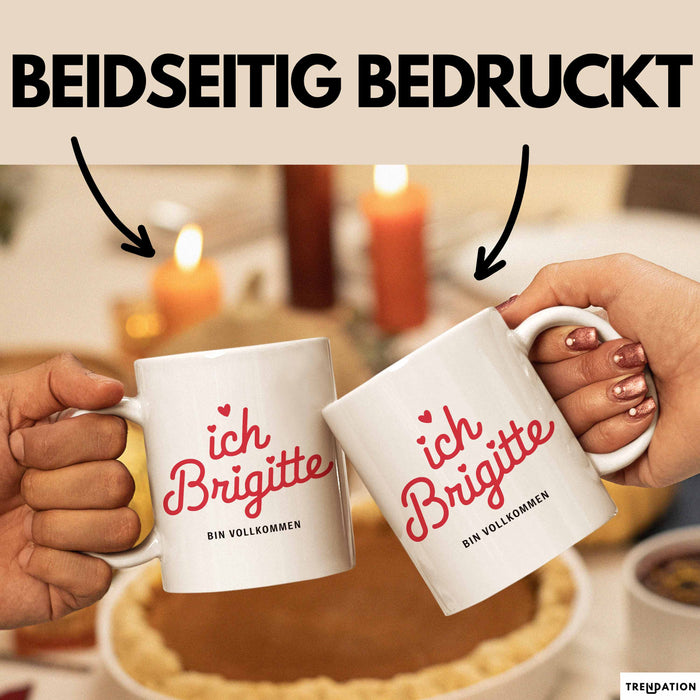 Brigitte Tasse Geschenk Ich Bin Vollkommen Brigitte Geschenkidee Geburtstag Weiß Trendation
