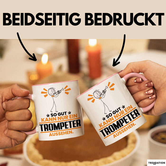 Trompeter Geschenk Tasse So Gut Kann Nur Ein Trompeter Aussehen Geschenkidee Kaffee-Becher Rosa Trendation