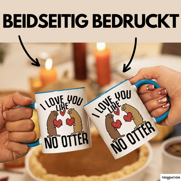 Valentinstag Tasse Geschenk I Love You Like No Otter Geschenkidee Freundin Freund Liebe zum Valentinstag Kaffee-Becher Blau Trendation