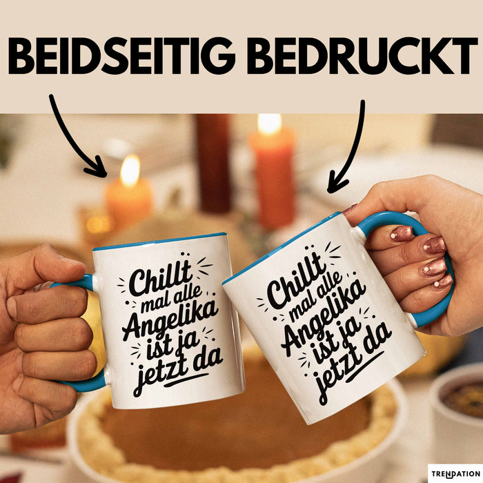 Angelika Tasse Geschenk Chillt Mal Alle Angelika Ist Ja Jetzt Da Geschenkidee Becher mit Name Blau Trendation