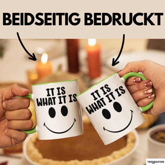 Spruch Tasse Geschenk It Is What It Is Geschenkidee Becher Grün Trendation