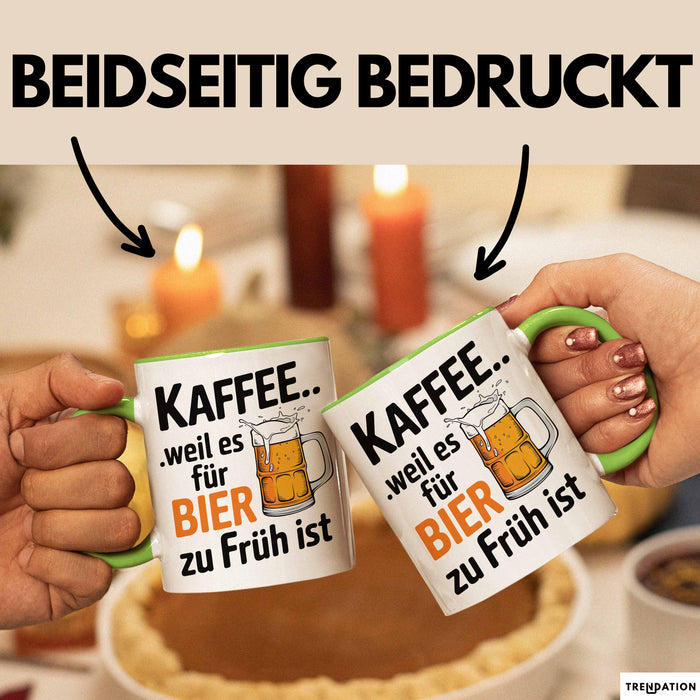 Kaffee Tasse Geschenk Kaffee Weil Es Fuer Bier Zu Frueh Ist Geschenkidee Lustig Grün Trendation