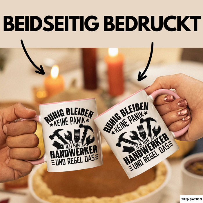 Handweker Tasse Geschenk Ruhig Bleiben Ich Bin Handwerker Und Regel Das Geschenkidee Rosa Trendation