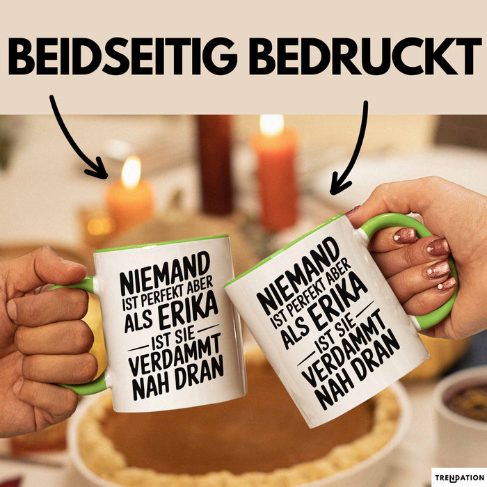 Erika Tasse Geschenk Niemand Ist Perfekt Erika Verdammt Nah Dran Geschenkidee Grün Trendation