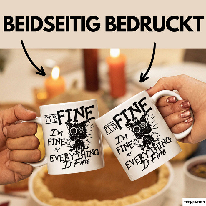 Its Fine Im Fine Everything Is Fine Tasse Geschenk Katze Humor Sarkasmus Kaffee-Becher Weiß Trendation