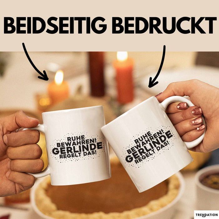 Gerlinde Tasse Ruhe Bewahren! Gerlinde Regelt Das! Geschenk Weiß Trendation