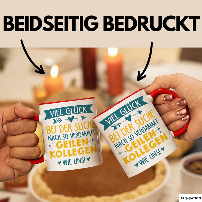 Büroarbeit Kollege Tasse Geschenk Lustige Geschenkidee Spruch Viel Glück Bei Der Suche Nach So Verdammt Geilen Kollegen Wie Uns Rot Trendation