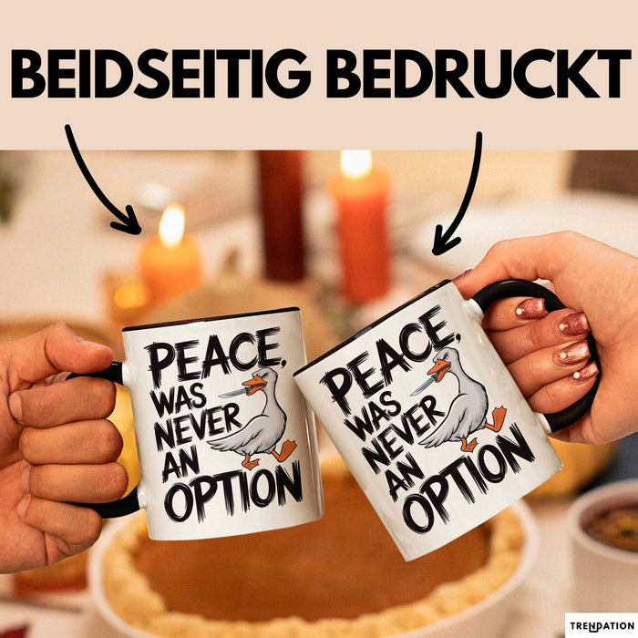 Sarkastische Ente Tasse Geschenk Lustige Geschenkidee Spruch Frieden war nie eine Option Schwarz Trendation