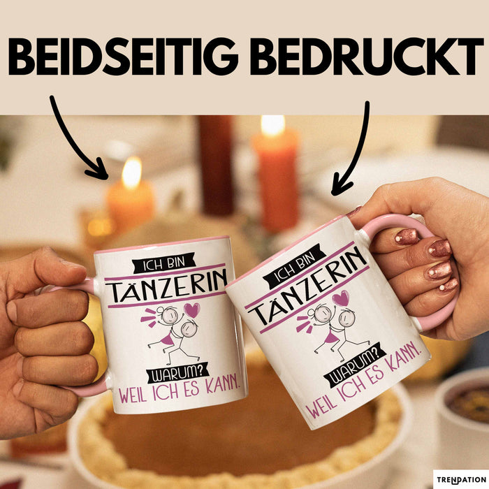 Tänzerin Tasse Geschenk Ich Bin Tänzerin Warum Weil Ich Es Kann Geschenkidee Geburtstag Rosa Trendation