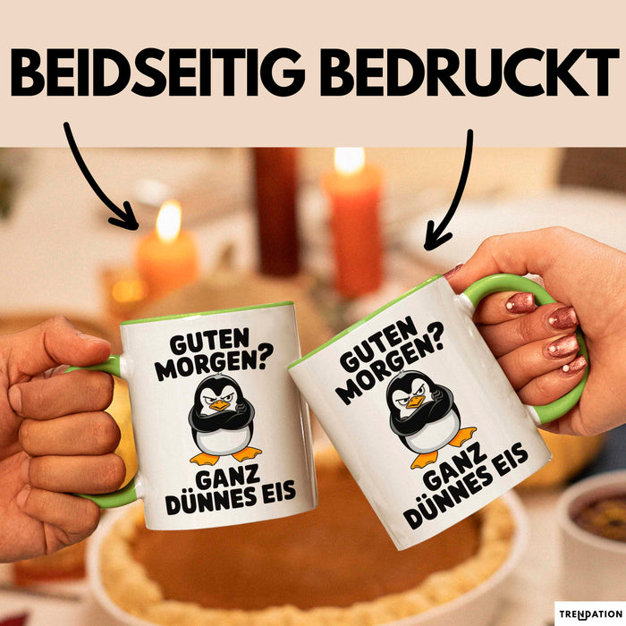 Sarkastischer Pinguin Tasse Geschenk Lustige Geschenkidee Spruch Guten Morgen? Ganz Dünnes Eis Grün Trendation