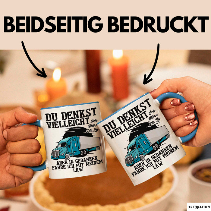 Lkw Fahrer Trucker Tasse Geschenk Lustige Geschenkidee Spruch Du Denkst Vielleicht Ich Höre Dir Zu Blau Trendation