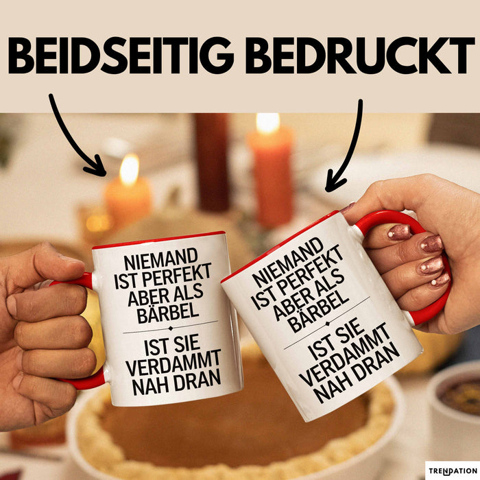 Bärbel Tasse Geschenk Niemand Ist Perfekt Bärbel Verdammt Nah Dran Geschenkidee Rot Trendation
