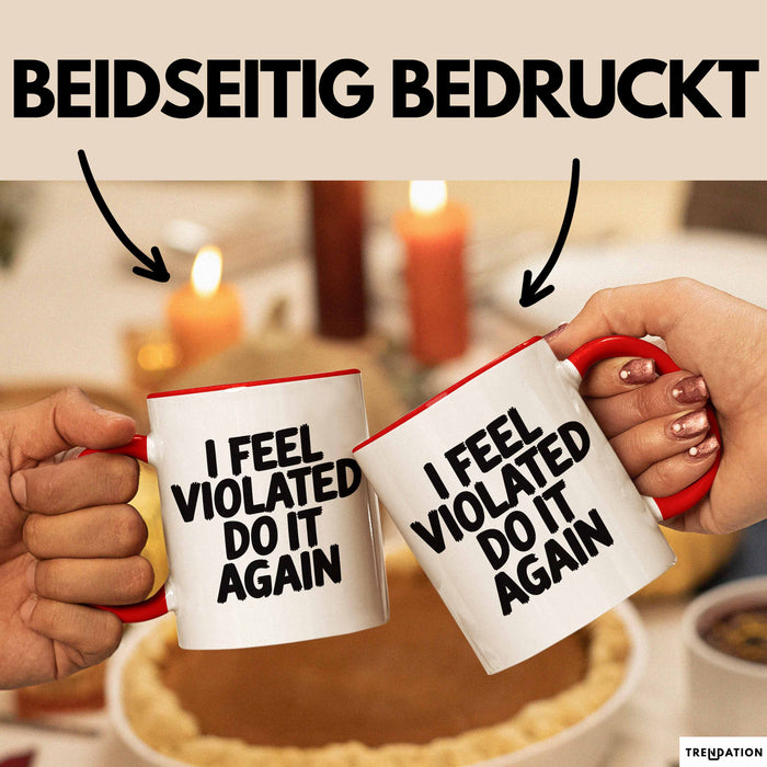 Sarkastischer Sarkasmus Tasse Geschenk Lustige Geschenkidee Spruch Ich Bin Verletzt Mach Es Noch Einmal Rot Trendation