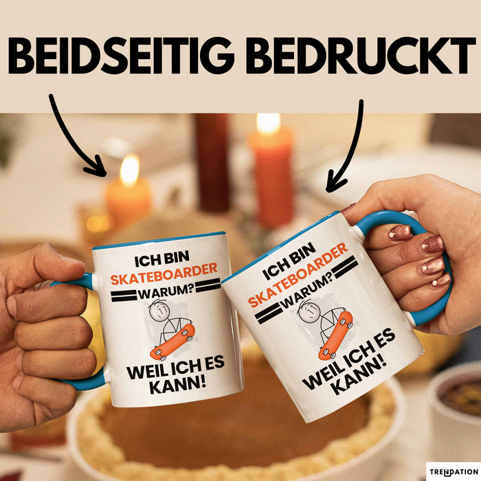 Skateboarder Geschenk Tasse Lustiger Spruch Ich Bin Skateboarder Warum Weil Ich Es Kann Geschenkidee Bester Skateboarder Geburtstag Kaffee-Becher Blau Trendation