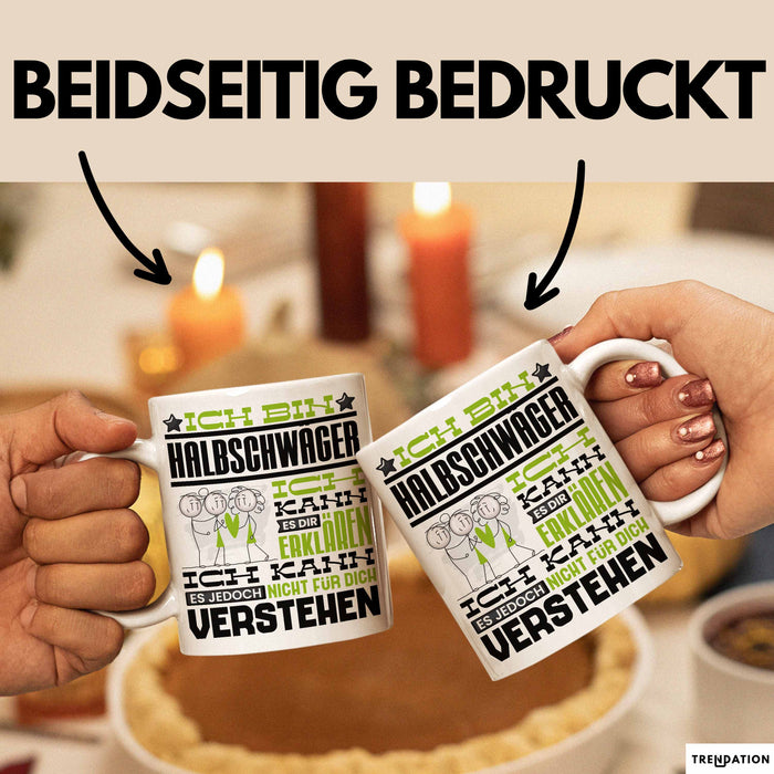 Halbschwäger Geschenk Kaffee-Tasse Geschenkidee für Halbschwäger Ich Bin Halbschwäger Ich Kann Es Dir Erklären Jedoch Nicht Für Dich Verstehen Spruch Lustig Weiß Trendation