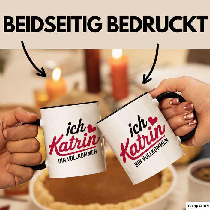 Katrin Tasse Geschenk Ich Bin Vollkommen Katrin Geschenkidee Geburtstag Schwarz Trendation