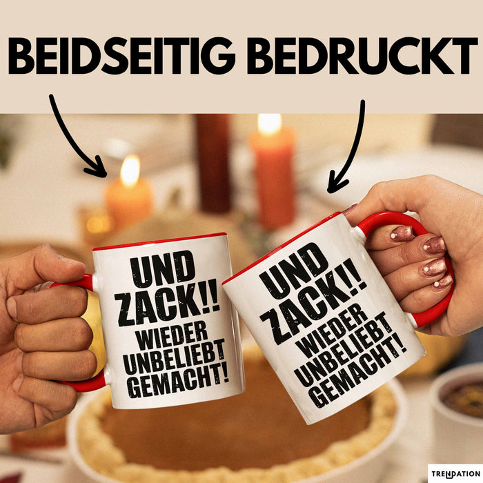 Sarkasmus Tasse Geschenk Und Zack Wieder Unbeliebt Gemacht Geschenkidee Lustig Rot Trendation
