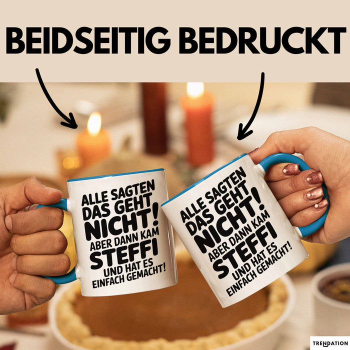 Steffi Tasse Geschenk Alle Sagten Das Geht Nicht Aber Dann Kam Steffi Und Hat Es Einfach Gemacht Geschenkidee Becher mit Name Blau Trendation