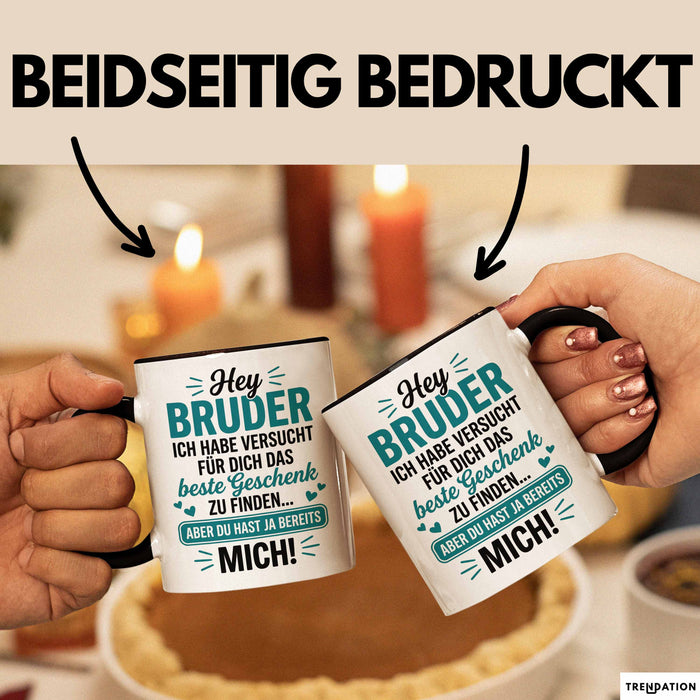 Bruder Tasse Geschenk Hey Bruder Bestes Geschenk Du Hast Mich Geschenkidee Schwarz Trendation