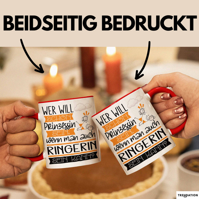 Ringerin Tasse Geschenk Spruch Wer Will Schon Prinzessin Sein Wenn Man Auch Ringerin Sein Kann Rot Trendation