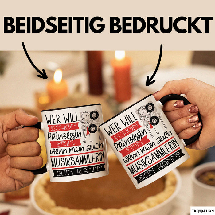 Musiksammlerin Tasse Geschenk Spruch Wer Will Schon Prinzessin Sein Wenn Man Auch Musiksammlerin Sein Kann Trendation