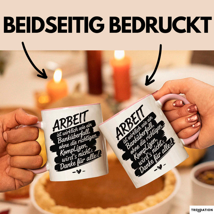 Büro Arbeit Kollege Tasse Geschenk Lustige Geschenkidee Spruch Arbeit Ist Wirklich Wie Ein Banküberfall Rosa Trendation