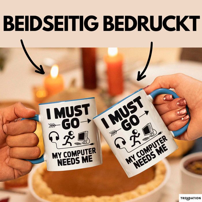 Gamer PC Gaming Liebhaber Tasse Geschenk Lustige Geschenkidee Spruch Ich Muss Los, Mein Computer Braucht Mich Blau Trendation