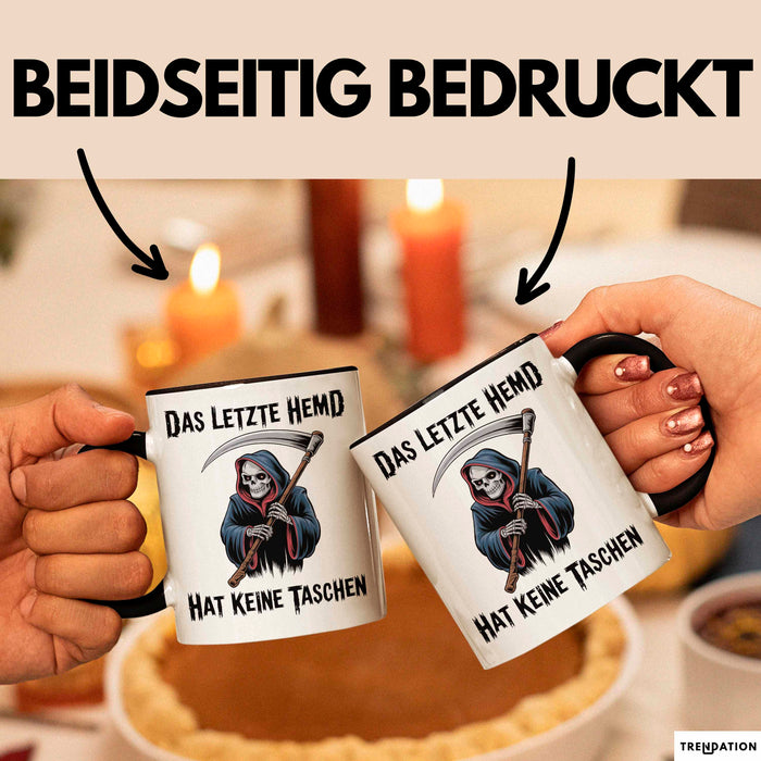 Sensenmann Tasse Geschenk Lustige Geschenkidee Spruch Das Letzte Hemd Hat Keine Taschen Schwarz Trendation