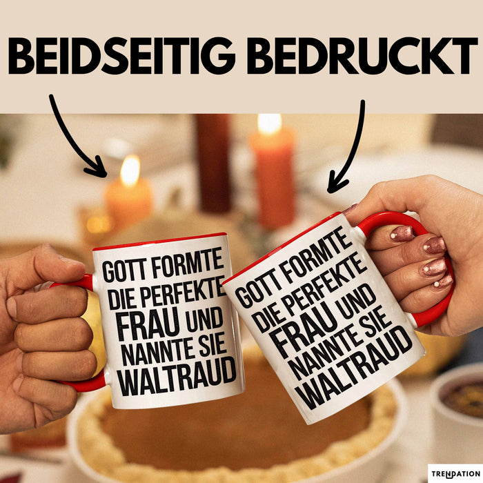 Waltraud Tasse Geschenk Gott Formte Die Perfekte Frau Waltraud Geschenkidee Rot Trendation