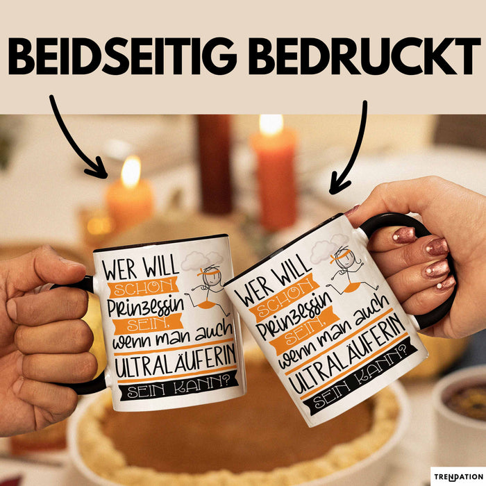 Ultraläuferin Tasse Geschenk Spruch Wer Will Schon Prinzessin Sein Wenn Man Auch Ultraläuferin Sein Kann Trendation