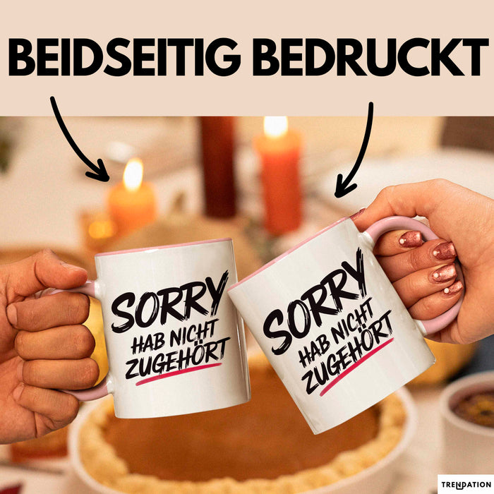 Sarkasmus Sarkastisch Tasse Geschenk Lustige Geschenkidee Sorry Hab Nicht Zugehört Rosa Trendation