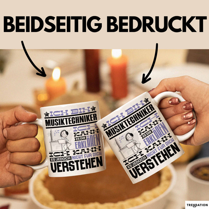 Musiktechniker Geschenk Tasse Lustige Geschenkdiee für einen Musiktechniker Geburtstag Ich Bin Musiktechniker Ich Kann Es Dir Erklären Aber Nicht Für Dich Verstehen Weiß Trendation