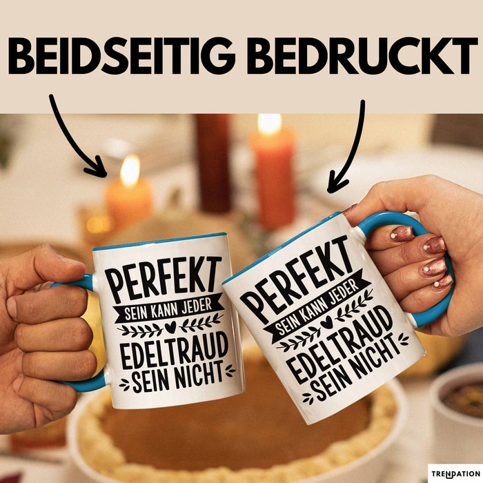Edeltraud Tasse Geschenk Perfekt Sein Kann Jeder Geschenkidee Geburtstag Blau Trendation