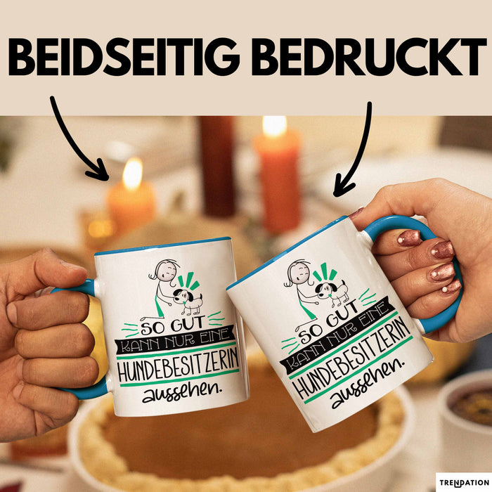 Hundebesitzerin Geschenk Tasse So Gut Kann Nur Eine Hundebesitzerin Aussehen Geschenkidee Geburtstag Weihnachten Lustig Blau Trendation