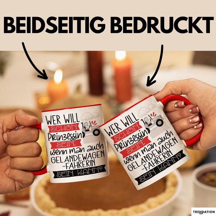 Geländewagenfahrerin Tasse Geschenk Spruch Wer Will Schon Prinzessin Sein Wenn Man Auch Geländewagenfahrerin Sein Kann Rot Trendation