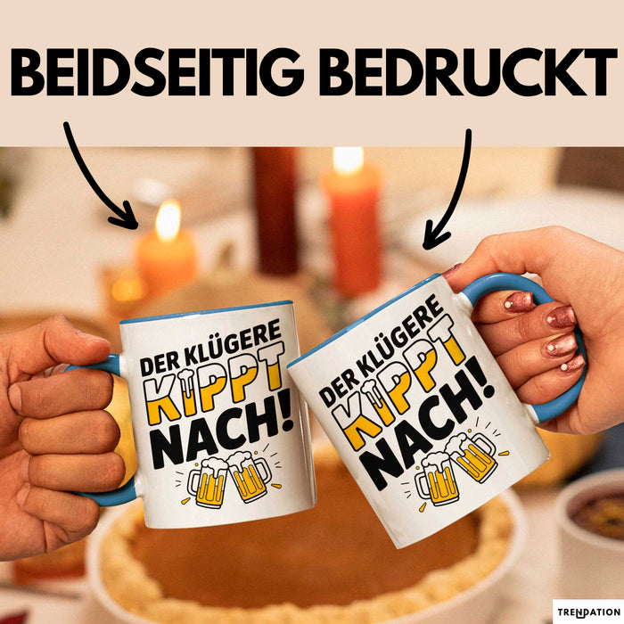 Biertrinker Tasse Geschenk Lustige Geschenkidee Spruch Der Klügere Kippt Nach Blau Trendation