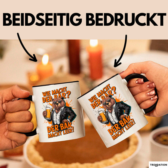 Bär Beim Biertrinken Tasse Geschenk Lustige Geschenkidee Spruch Wie Macht Der Bär? Der Bär Macht Leer Schwarz Trendation